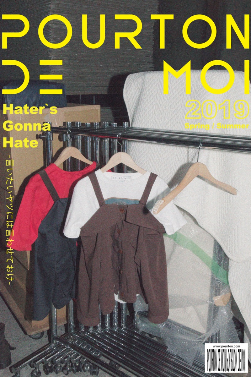 POURTON DE MOI（ポアトアデモア）の2019年春夏 コレクション。テーマは「Hater`s Gonna Hate 〜言いたいヤツには言わせておけ〜」。デザイナーは、SHOHEI KIMURA（木村 昭平）。